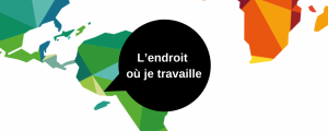 L’endroit où je travaille